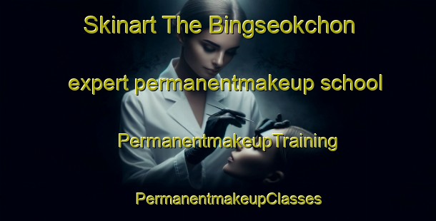 Skinart The Bingseokchon expert permanentmakeup school | #PermanentmakeupTraining #PermanentmakeupClasses #SkinartTraining-Korea