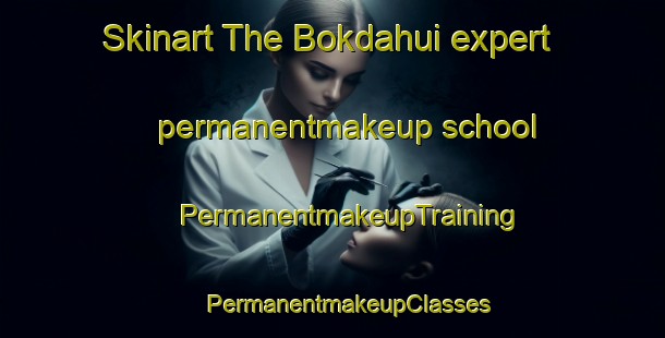 Skinart The Bokdahui expert permanentmakeup school | #PermanentmakeupTraining #PermanentmakeupClasses #SkinartTraining-Korea