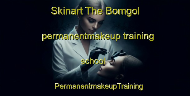 Skinart The Bomgol permanentmakeup training school | #PermanentmakeupTraining #PermanentmakeupClasses #SkinartTraining-Korea