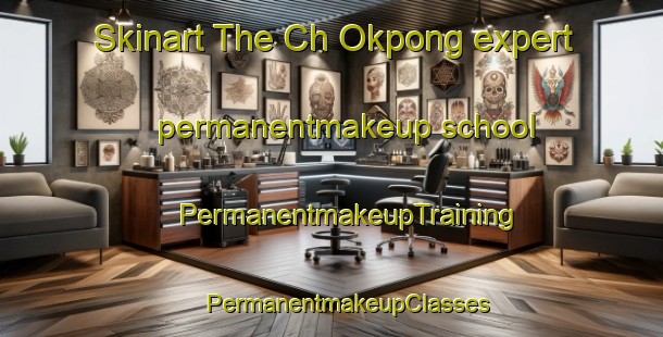 Skinart The Ch Okpong expert permanentmakeup school | #PermanentmakeupTraining #PermanentmakeupClasses #SkinartTraining-Korea