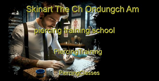 Skinart The Ch Ondungch Am piercing training school | #PiercingTraining #PiercingClasses #SkinartTraining-Korea