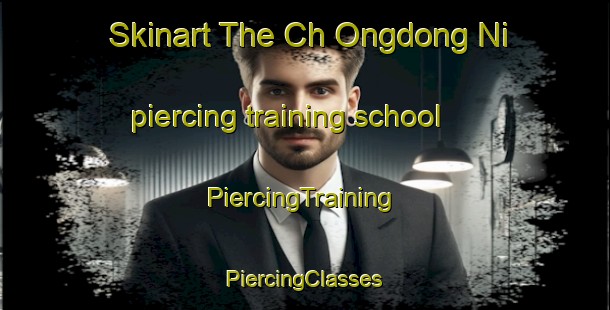 Skinart The Ch Ongdong Ni piercing training school | #PiercingTraining #PiercingClasses #SkinartTraining-Korea