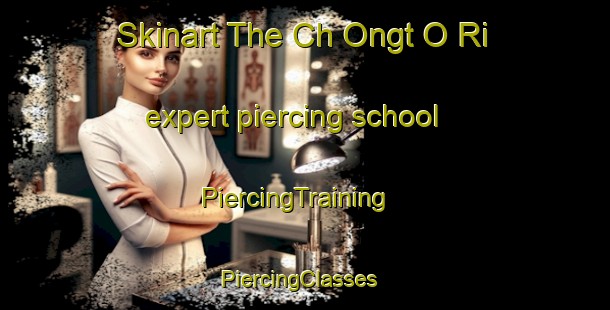Skinart The Ch Ongt O Ri expert piercing school | PiercingTraining | PiercingClasses | SkinartTraining-Korea