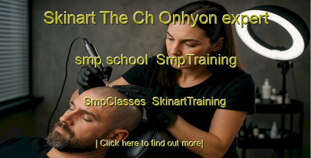 Skinart The Ch Onhyon expert smp school | SmpTraining | SmpClasses | SkinartTraining-Korea