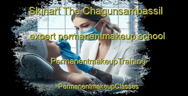 Skinart The Chagunsambassil expert permanentmakeup school | #PermanentmakeupTraining #PermanentmakeupClasses #SkinartTraining-Korea