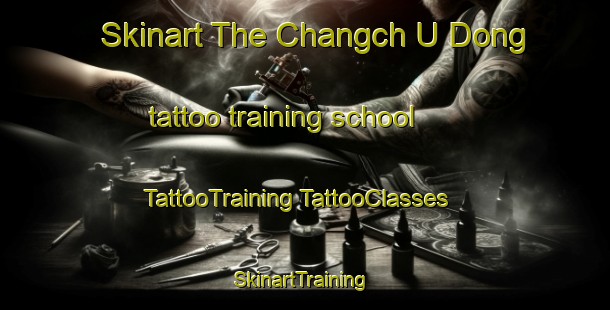 Skinart The Changch U Dong tattoo training school | #TattooTraining #TattooClasses #SkinartTraining-Korea