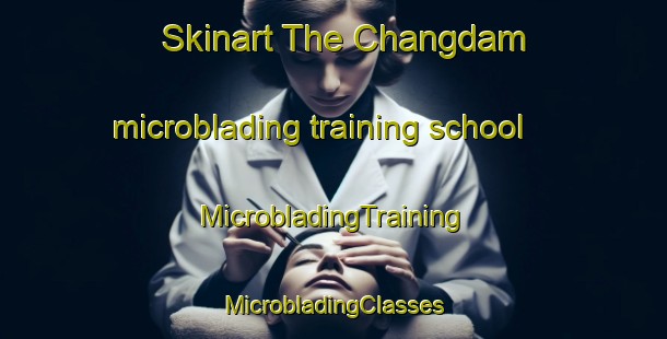 Skinart The Changdam microblading training school | #MicrobladingTraining #MicrobladingClasses #SkinartTraining-Korea