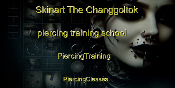 Skinart The Changgoltok piercing training school | PiercingTraining | PiercingClasses | SkinartTraining-Korea
