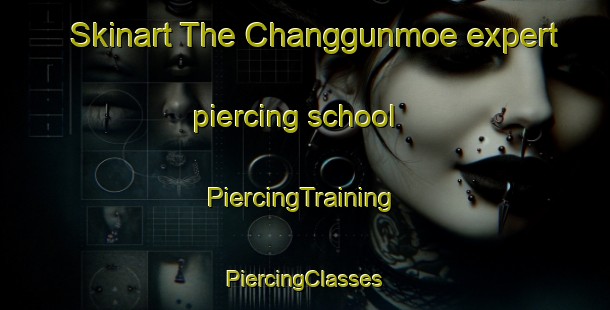 Skinart The Changgunmoe expert piercing school | #PiercingTraining #PiercingClasses #SkinartTraining-Korea