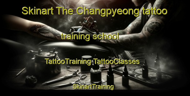 Skinart The Changpyeong tattoo training school | #TattooTraining #TattooClasses #SkinartTraining-Korea