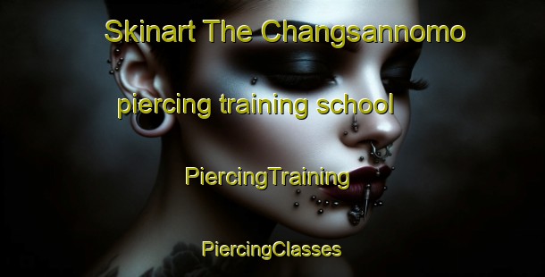 Skinart The Changsannomo piercing training school | #PiercingTraining #PiercingClasses #SkinartTraining-Korea