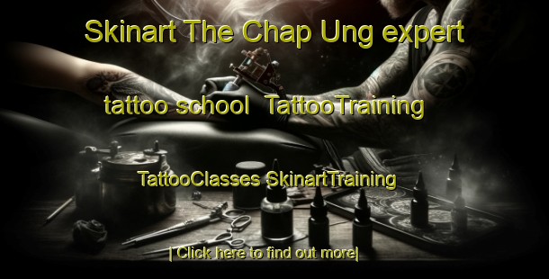 Skinart The Chap Ung expert tattoo school | #TattooTraining #TattooClasses #SkinartTraining-Korea