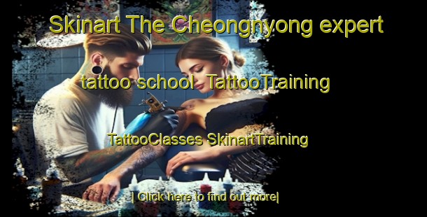 Skinart The Cheongnyong expert tattoo school | #TattooTraining #TattooClasses #SkinartTraining-Korea