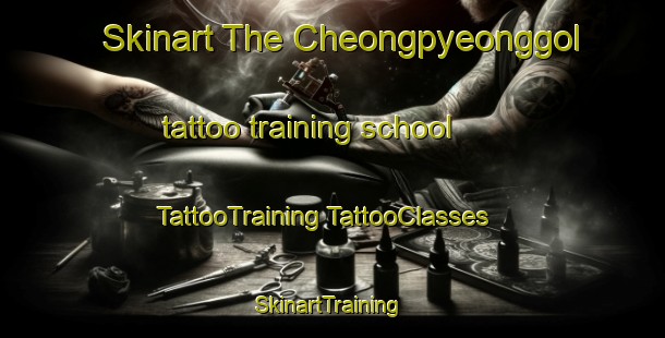 Skinart The Cheongpyeonggol tattoo training school | #TattooTraining #TattooClasses #SkinartTraining-Korea