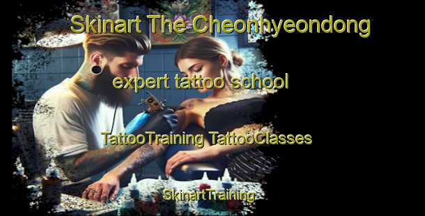 Skinart The Cheonhyeondong expert tattoo school | #TattooTraining #TattooClasses #SkinartTraining-Korea