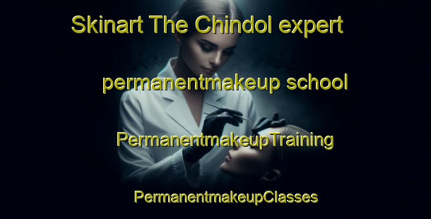 Skinart The Chindol expert permanentmakeup school | #PermanentmakeupTraining #PermanentmakeupClasses #SkinartTraining-Korea