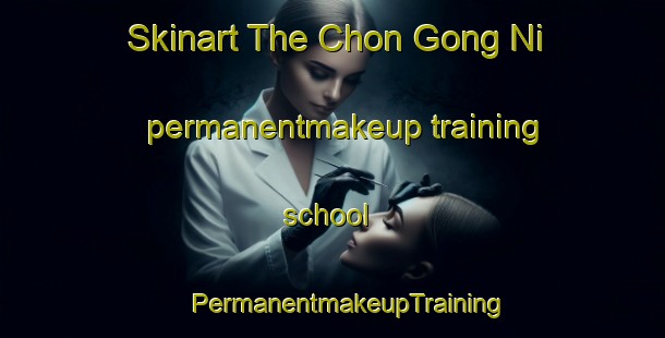 Skinart The Chon Gong Ni permanentmakeup training school | #PermanentmakeupTraining #PermanentmakeupClasses #SkinartTraining-Korea