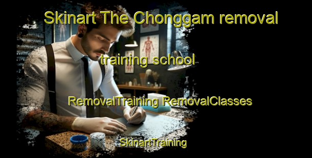 Skinart The Chonggam removal training school | #RemovalTraining #RemovalClasses #SkinartTraining-Korea