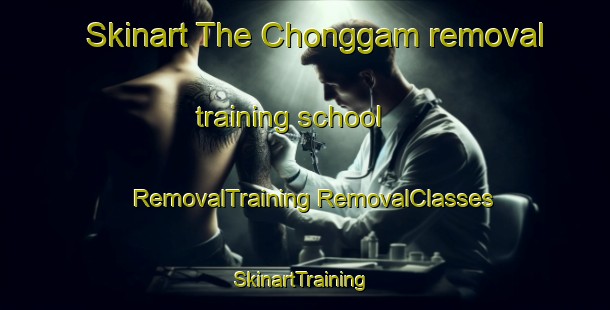 Skinart The Chonggam removal training school | #RemovalTraining #RemovalClasses #SkinartTraining-Korea