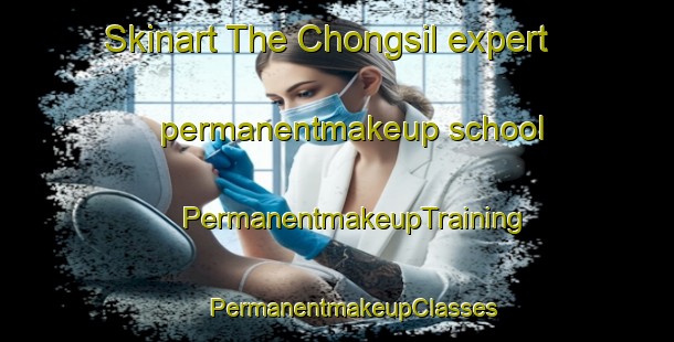 Skinart The Chongsil expert permanentmakeup school | #PermanentmakeupTraining #PermanentmakeupClasses #SkinartTraining-Korea