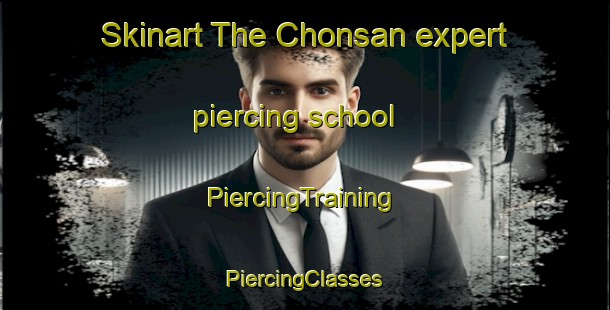 Skinart The Chonsan expert piercing school | #PiercingTraining #PiercingClasses #SkinartTraining-Korea