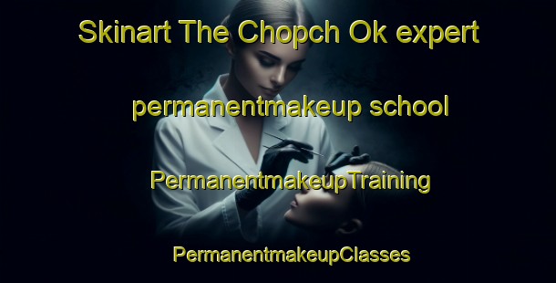 Skinart The Chopch Ok expert permanentmakeup school | #PermanentmakeupTraining #PermanentmakeupClasses #SkinartTraining-Korea