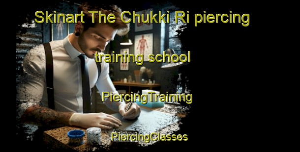 Skinart The Chukki Ri piercing training school | #PiercingTraining #PiercingClasses #SkinartTraining-Korea