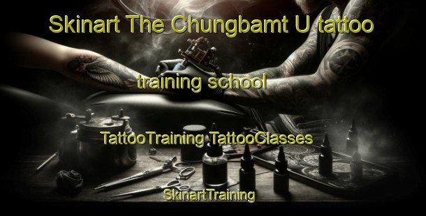 Skinart The Chungbamt U tattoo training school | #TattooTraining #TattooClasses #SkinartTraining-Korea