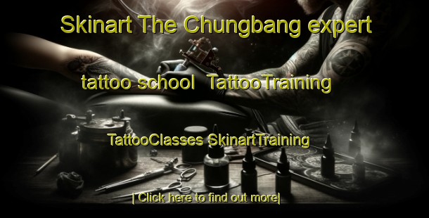 Skinart The Chungbang expert tattoo school | #TattooTraining #TattooClasses #SkinartTraining-Korea