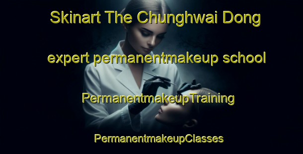 Skinart The Chunghwai Dong expert permanentmakeup school | #PermanentmakeupTraining #PermanentmakeupClasses #SkinartTraining-Korea