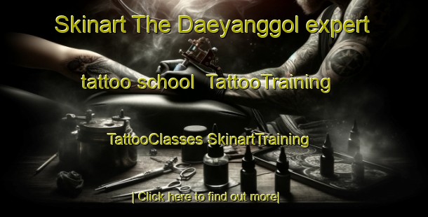 Skinart The Daeyanggol expert tattoo school | #TattooTraining #TattooClasses #SkinartTraining-Korea