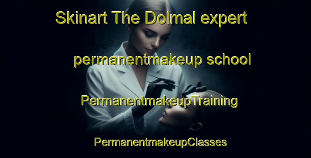 Skinart The Dolmal expert permanentmakeup school | PermanentmakeupTraining | PermanentmakeupClasses | SkinartTraining-Korea