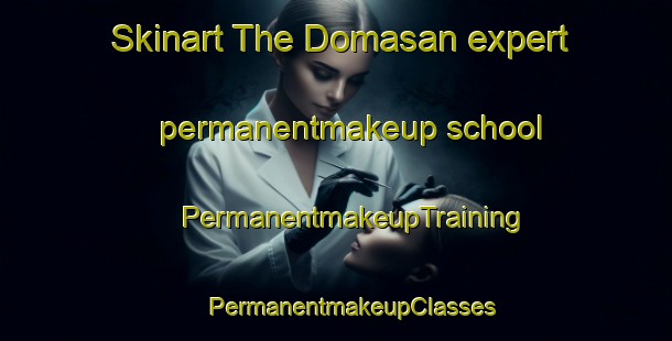 Skinart The Domasan expert permanentmakeup school | #PermanentmakeupTraining #PermanentmakeupClasses #SkinartTraining-Korea