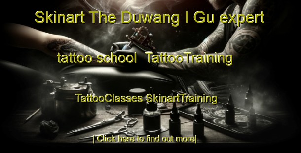 Skinart The Duwang I Gu expert tattoo school | #TattooTraining #TattooClasses #SkinartTraining-Korea