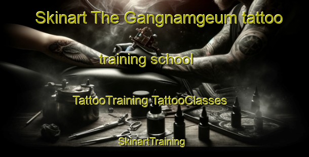 Skinart The Gangnamgeum tattoo training school | #TattooTraining #TattooClasses #SkinartTraining-Korea