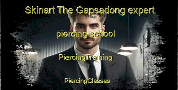 Skinart The Gapsadong expert piercing school | PiercingTraining | PiercingClasses | SkinartTraining-Korea