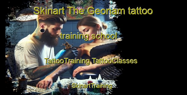 Skinart The Geonam tattoo training school | #TattooTraining #TattooClasses #SkinartTraining-Korea