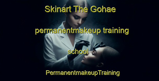 Skinart The Gohae permanentmakeup training school | #PermanentmakeupTraining #PermanentmakeupClasses #SkinartTraining-Korea