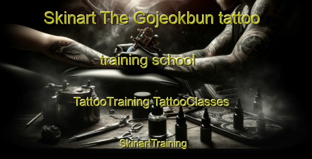 Skinart The Gojeokbun tattoo training school | #TattooTraining #TattooClasses #SkinartTraining-Korea