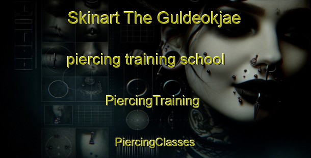 Skinart The Guldeokjae piercing training school | #PiercingTraining #PiercingClasses #SkinartTraining-Korea