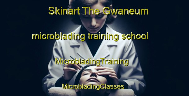 Skinart The Gwaneum microblading training school | MicrobladingTraining | MicrobladingClasses | SkinartTraining-Korea