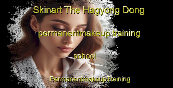 Skinart The Hagyong Dong permanentmakeup training school | #PermanentmakeupTraining #PermanentmakeupClasses #SkinartTraining-Korea