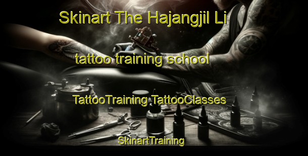 Skinart The Hajangjil Li tattoo training school | #TattooTraining #TattooClasses #SkinartTraining-Korea