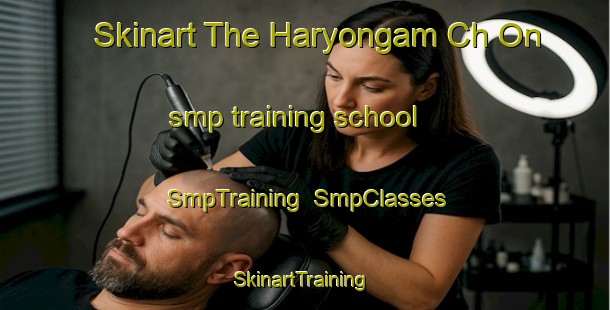 Skinart The Haryongam Ch On smp training school | SmpTraining | SmpClasses | SkinartTraining-Korea