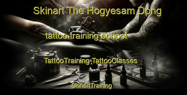 Skinart The Hogyesam Dong tattoo training school | #TattooTraining #TattooClasses #SkinartTraining-Korea