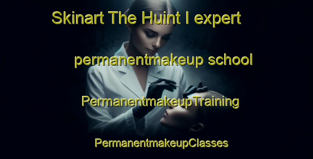 Skinart The Huint I expert permanentmakeup school | PermanentmakeupTraining | PermanentmakeupClasses | SkinartTraining-Korea