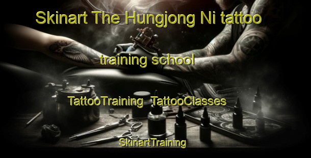 Skinart The Hungjong Ni tattoo training school | TattooTraining | TattooClasses | SkinartTraining-Korea