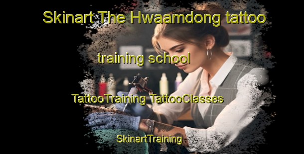 Skinart The Hwaamdong tattoo training school | #TattooTraining #TattooClasses #SkinartTraining-Korea