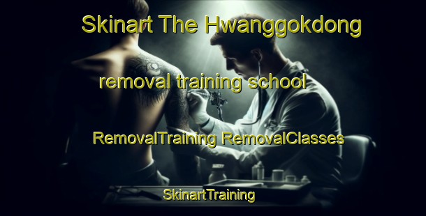 Skinart The Hwanggokdong removal training school | #RemovalTraining #RemovalClasses #SkinartTraining-Korea