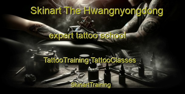 Skinart The Hwangnyongdong expert tattoo school | #TattooTraining #TattooClasses #SkinartTraining-Korea